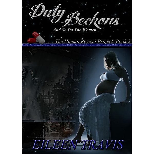 Duty Beckons (The Human Revival Project, #2) / The Human Revival Project, Eileen Travis