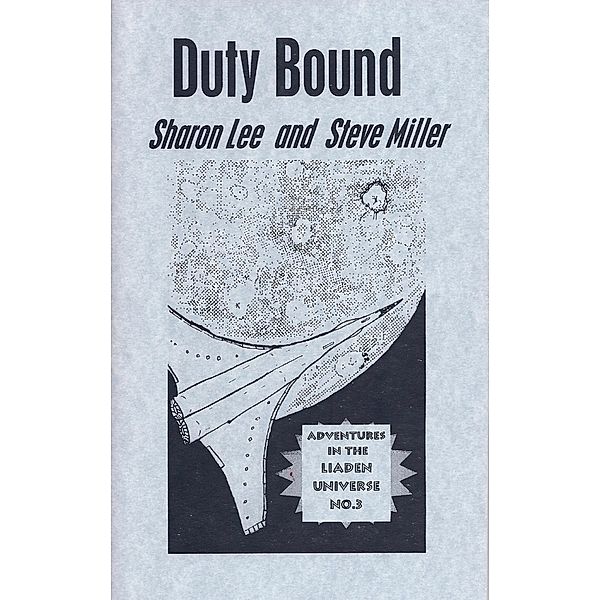 Duty Bound (Adventures in the Liaden Universe®, #3), Sharon Lee, Steve Miller