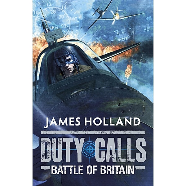 Duty Calls: Battle of Britain / Duty Calls, James Holland
