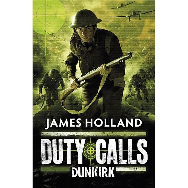Duty Calls: Dunkirk / Duty Calls, James Holland