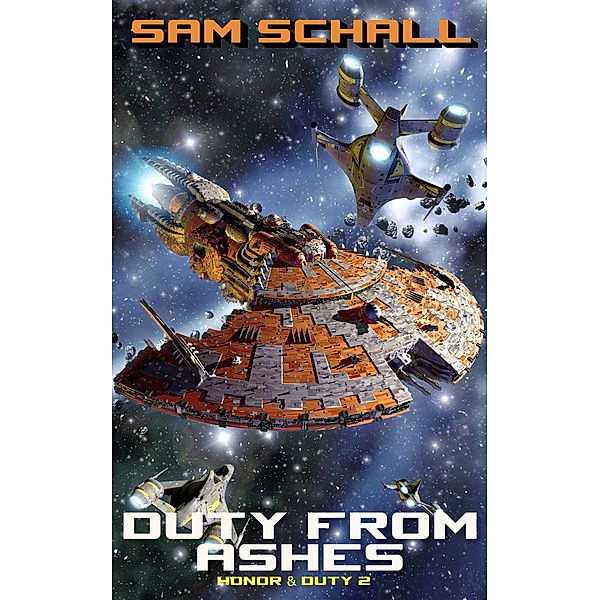 Duty from Ashes (Honor & Duty, #2) / Honor & Duty, Sam Schall, Amanda S. Green