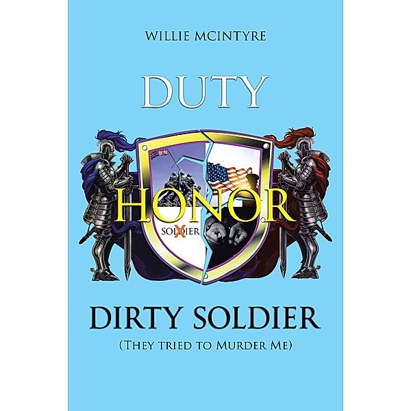 Duty, Honor, Dirty Soldier, Willie McIntyre