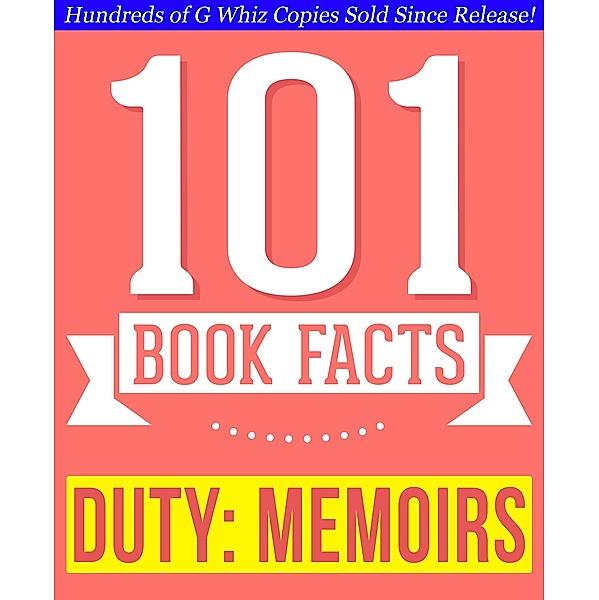 Duty: Memoirs Of A Secretary At War - 101 Amazing Facts You Didn't Know (101BookFacts.com) / 101BookFacts.com, G. Whiz