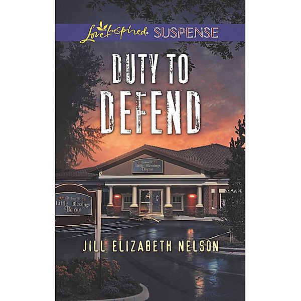 Duty To Defend (Mills & Boon Love Inspired Suspense) / Mills & Boon Love Inspired Suspense, Jill Elizabeth Nelson