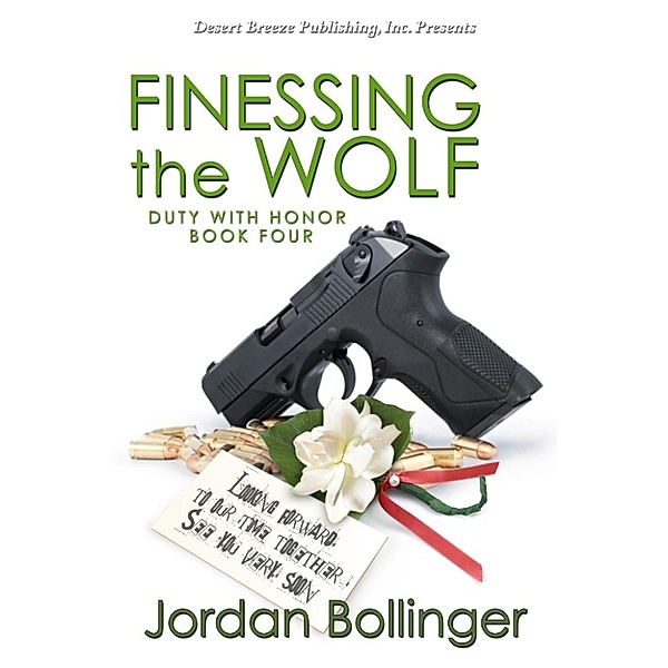 Duty With Honor: Finessing The Wolf (Duty With Honor, #4), Jordan Bollinger