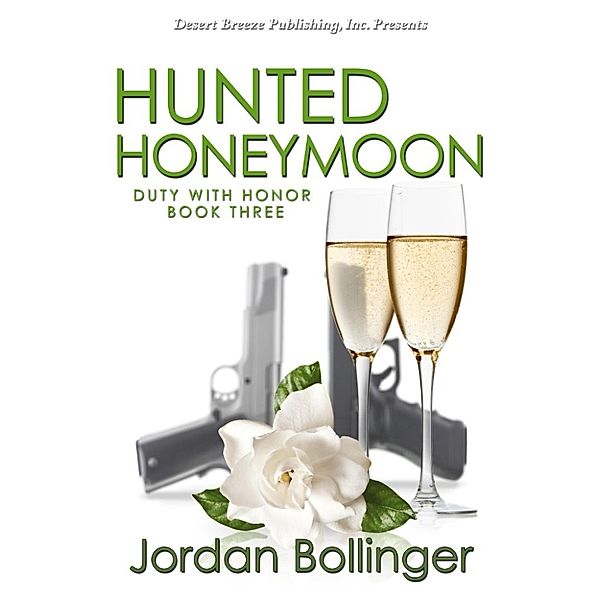 Duty With Honor: Hunted Honeymoon (Duty With Honor, #3), Jordan Bollinger