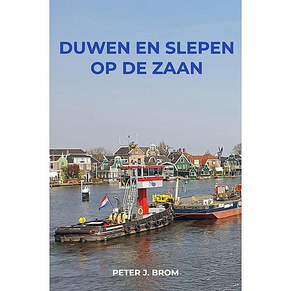 Duwen en Slepen op de Zaan, Peter Brom