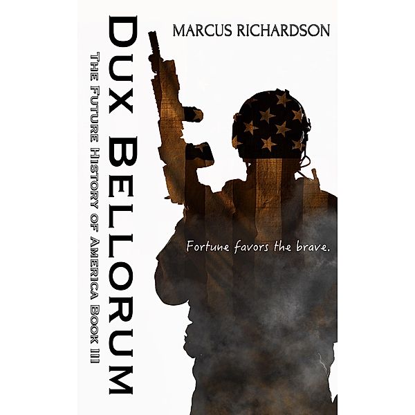 Dux Bellorum (Future History of America, #3) / Future History of America, Marcus Richardson