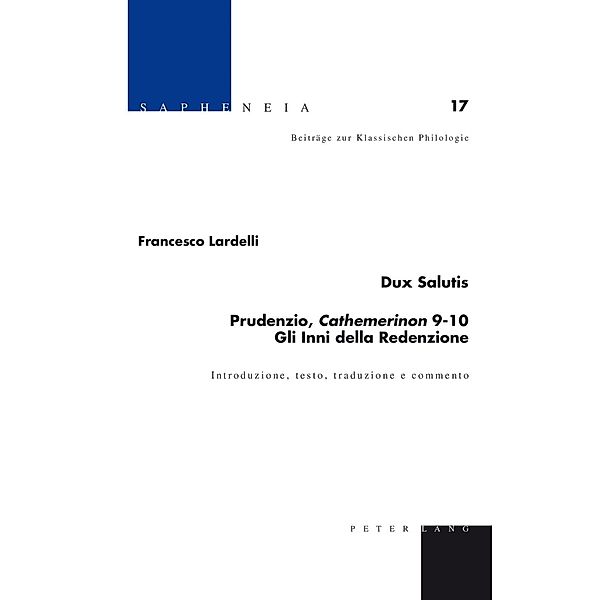 Dux Salutis- Prudenzio, Cathemerinon 9-10- Gli Inni della Redenzione, Francesco Lardelli