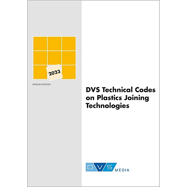DVS Technical Codes on Plastics Joining Technologies, DVS Media GmbH, DVS Working Group AG W4