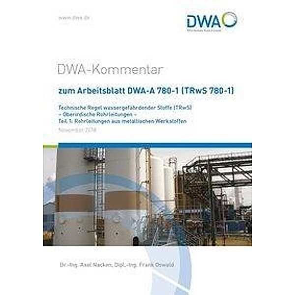 DWA-Kommentar zum Arbeitsblatt DWA-A 780-1 (TRwS 780-1) Technische Regel wassergefährdender Stoffe (TRwS) - Oberirdische, Axel Nacken, Axel Dr.-Ing. Nacken, Frank Oswald