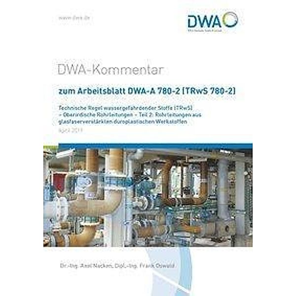 DWA-Kommentar zum Arbeitsblatt DWA-A 780-2 (TRwS 780-2) Technische Regel wassergefährdender Stoffe (TRwS) - Oberirdische, Axel Nacken, Axel Dr.-Ing. Nacken, Frank Oswald