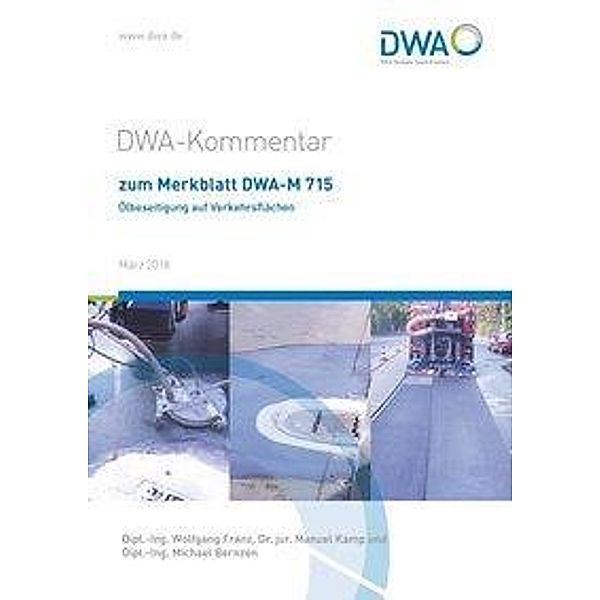 DWA-Kommentar zum Merkblatt DWA-M 715 Ölbeseitigung auf Verkehrsflächen, Wolfgang Franz, Manuel Dr. jur. Kamp, Michael Bernzen