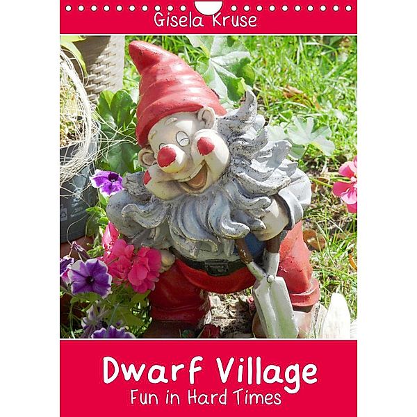 Dwarf Village Fun in Hard Times (Wall Calendar 2023 DIN A4 Portrait), Gisela Kruse