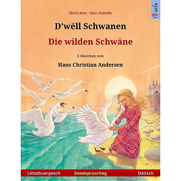 D'wëll Schwanen - Die wilden Schwäne (Lëtzebuergesch - Däitsch), Ulrich Renz