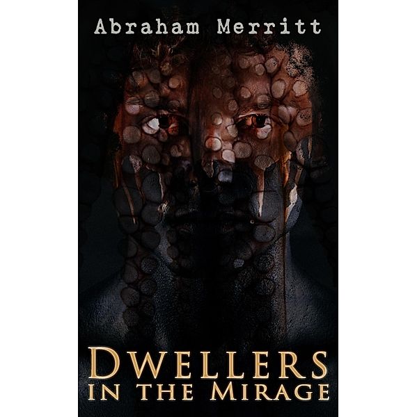 Dwellers in the Mirage, Abraham Merritt