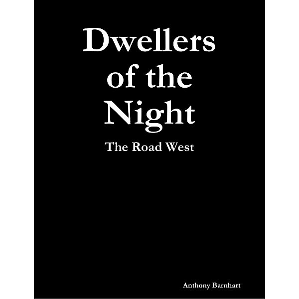 Dwellers of the Night: The Road West, Anthony Barnhart