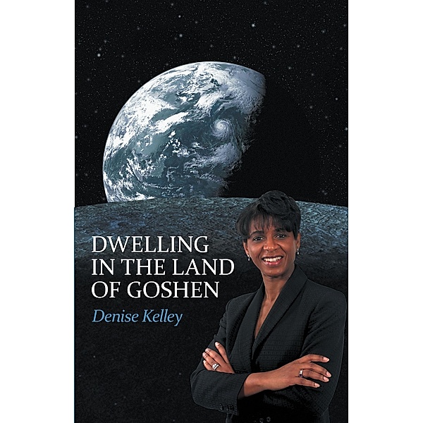Dwelling in the Land of Goshen, Denise Kelley
