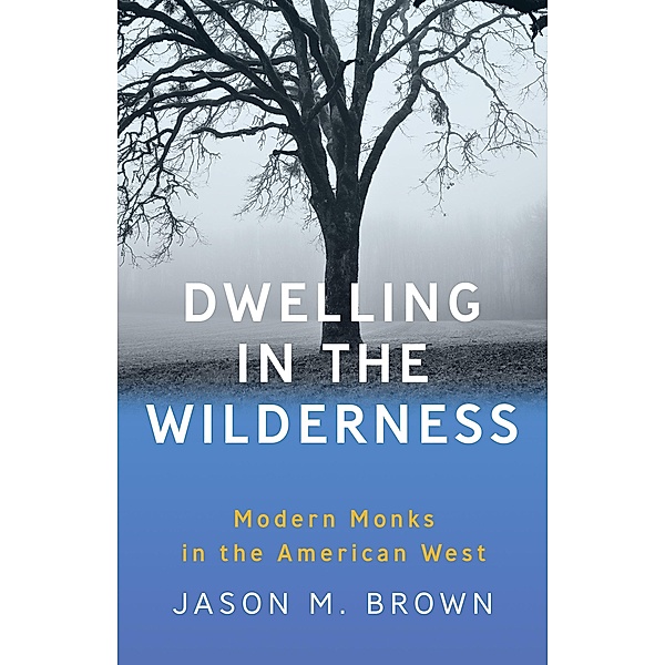 Dwelling in the Wilderness, Jason M. Brown