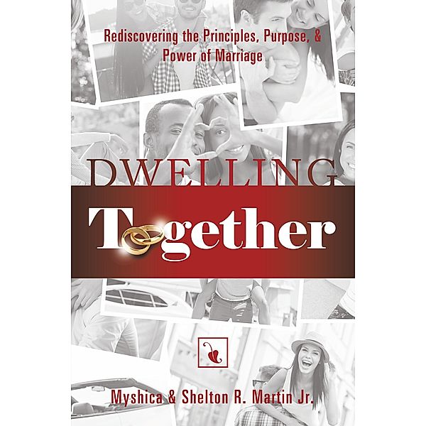 Dwelling Together, Myshica Martin, Shelton R. Martin Jr.