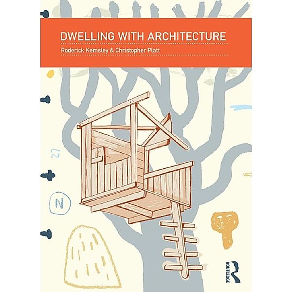 Dwelling with Architecture, Roderick Kemsley, Christopher Platt