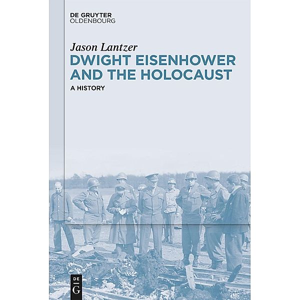 Dwight Eisenhower and the Holocaust, Jason Lantzer