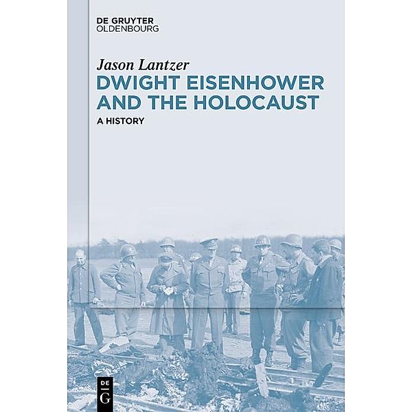 Dwight Eisenhower and the Holocaust / Jahrbuch des Dokumentationsarchivs des österreichischen Widerstandes, Jason Lantzer