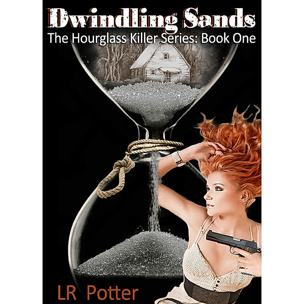 Dwindling Sands (The Hourglass Killer Trilogy, Book 1), Lr Potter