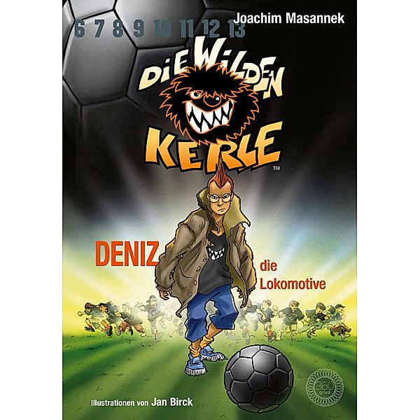 DWK Die Wilden Kerle - Deniz, die Lokomotive (Buch 5 der Bestsellerserie Die Wilden Fussballkerle), Joachim Masannek