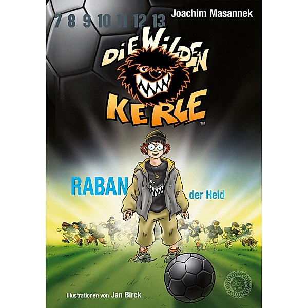DWK Die Wilden Kerle - Raban, der Held (Buch 6 der Serie Die Wilden Fussballkerle), Joachim Masannek