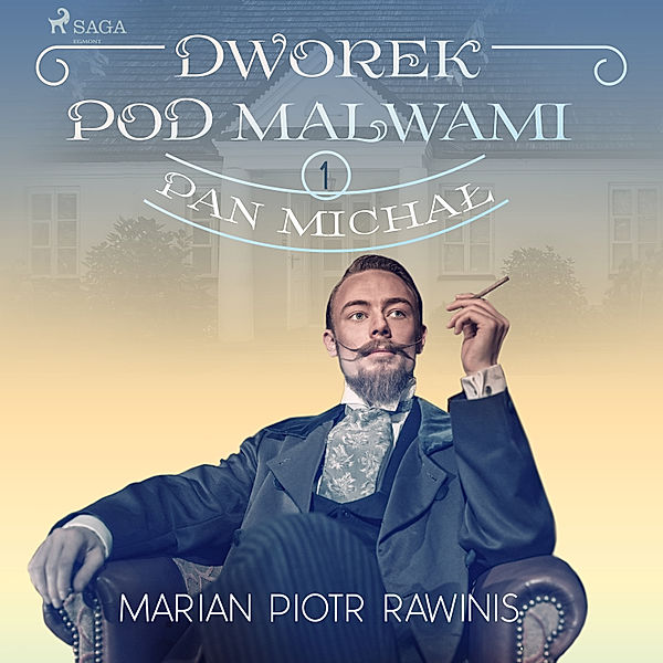 Dworek pod Malwami - 1 - Dworek pod Malwami 1 - Pan Michał, Marian Piotr Rawinis