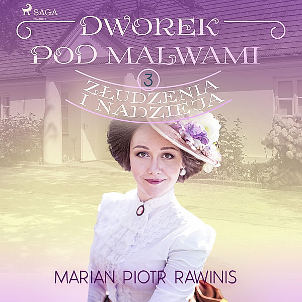 Dworek pod Malwami - 3 - Dworek pod Malwami 3 - Złudzenia i nadzieja, Marian Piotr Rawinis