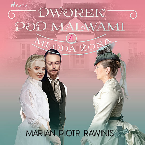 Dworek pod Malwami - 4 - Dworek pod Malwami 4 - Młoda żona, Marian Piotr Rawinis