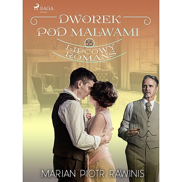 Dworek pod Malwami 55 - Lipcowy romans / Dworek pod Malwami Bd.55, Marian Piotr Rawinis