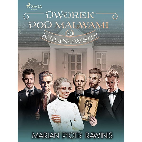 Dworek pod Malwami 70 - Kalinowscy / Dworek pod Malwami Bd.70, Marian Piotr Rawinis