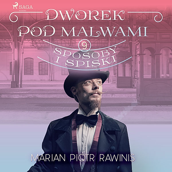 Dworek pod Malwami - 9 - Dworek pod Malwami 9 - Sposoby i spiski, Marian Piotr Rawinis