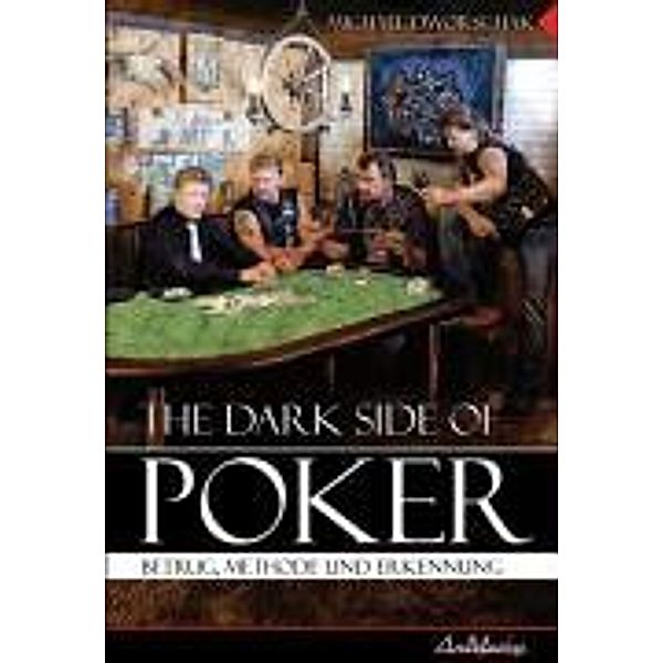 Dworschak, M: Dark Side Of Poker, Michael Dworschak