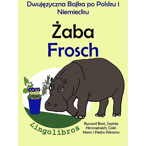 Dwujezyczna Bajka po Polsku i Niemiecku: Zaba - Frosch. Nauka Niemieckiego - Edukacyjna Seria Ksiazek dla Dzieci., ColinHann