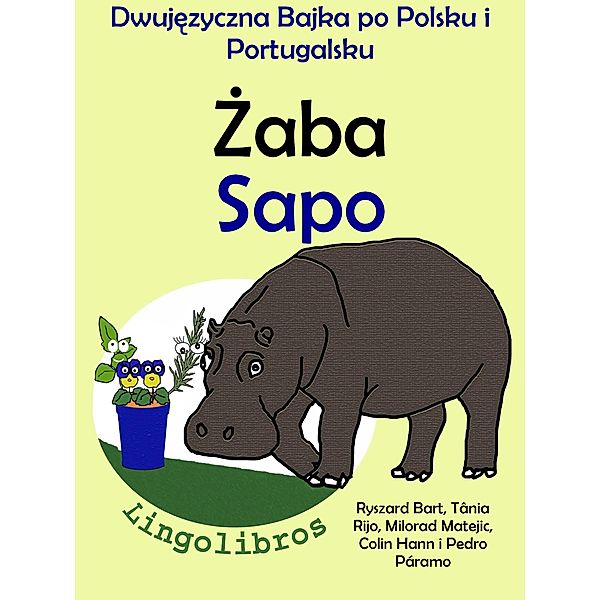 Dwujezyczna Bajka po Polsku i Portugalsku: Zaba - Sapo. Nauka Portugalskiego - Edukacyjna Seria Ksiazek dla Dzieci, ColinHann