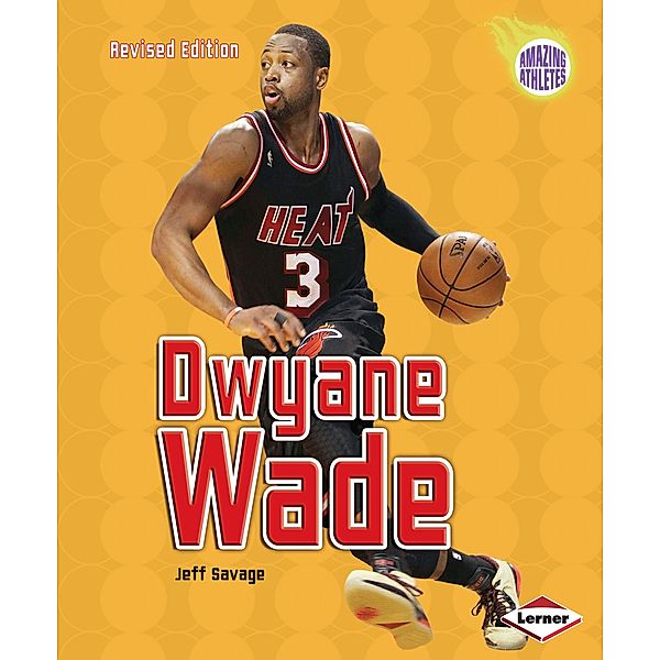 Dwyane Wade, 2nd Edition / Amazing Athletes, Jeff Savage