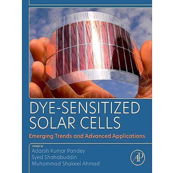 Dye-Sensitized Solar Cells, Adarsh Kumar Pandey, Muhammad Shakeel Ahmad, Syed Shahabuddin