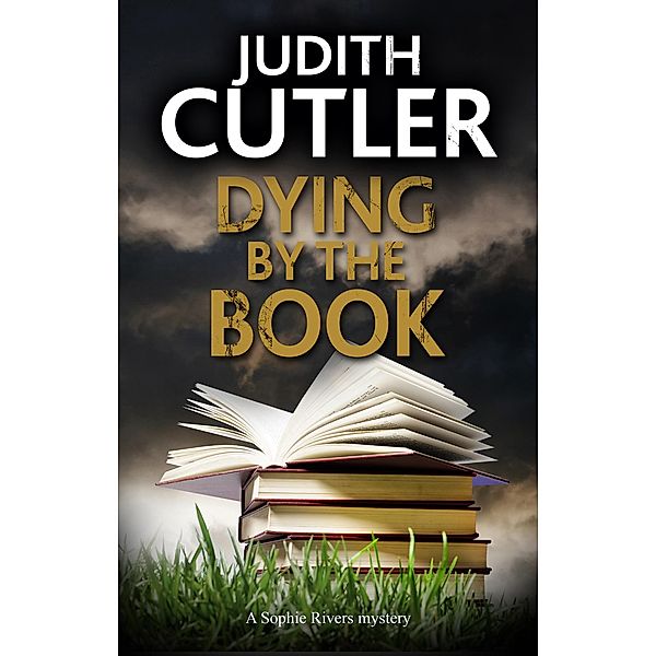 Dying by the Book / A Sophie Rivers Mystery Bd.8, Judith Cutler
