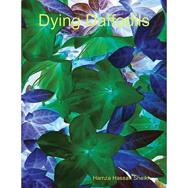 Dying Daffodils, Hamza Hassan Sheikh