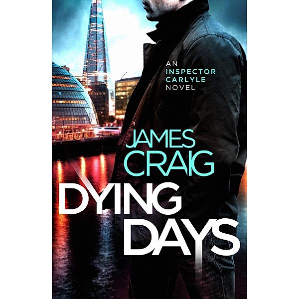 Dying Days / Inspector Carlyle Bd.13, James Craig