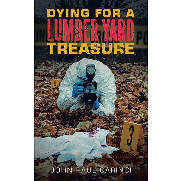 Dying For A Lumber Yard Treasure, John Paul Carinci