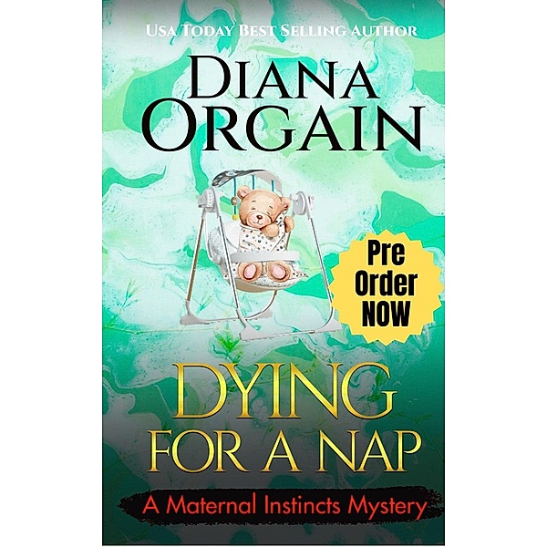 Dying for a Nap (A Maternal Instincts Mystery, #14) / A Maternal Instincts Mystery, Diana Orgain