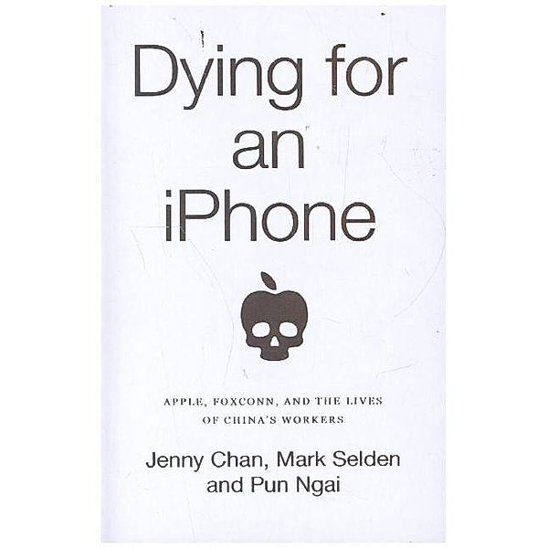 Dying for an iPhone, Jenny Chan, Mark Selden, Pun Ngai