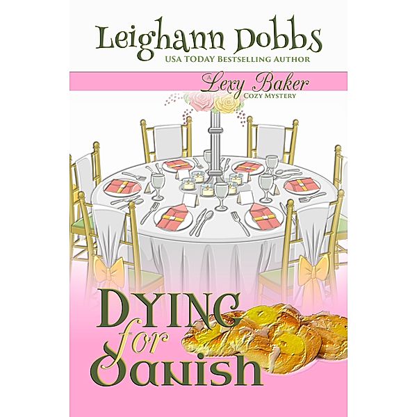 Dying For Danish (A Lexy Baker Bakery Cozy Mystery) / Lexy Baker Cozy Mystery Series, Leighann Dobbs