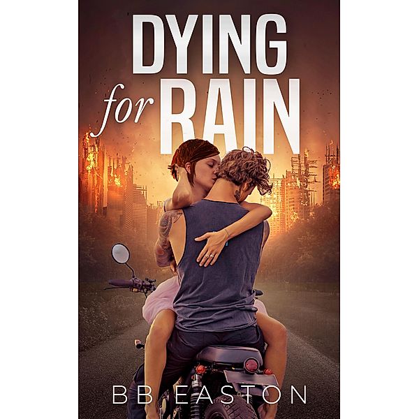 Dying for Rain (The Rain Trilogy, #3) / The Rain Trilogy, Bb Easton