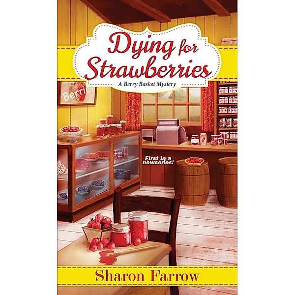 Dying for Strawberries / A Berry Basket Mystery Bd.1, Sharon Farrow